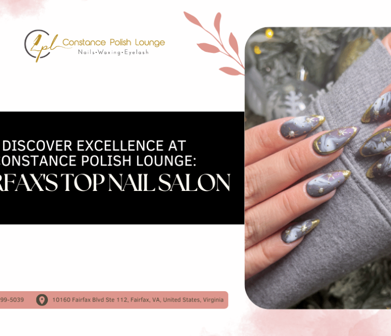 Discover Excellence at Constance Polish Lounge: Fairfax’s Top Nail Salon